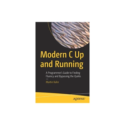 Modern C Up and Running - by Martin Kalin (Paperback)