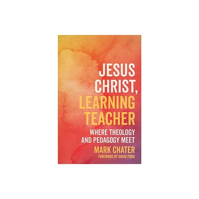 Jesus Christ, Learning Teacher - by Mark Chater (Paperback)