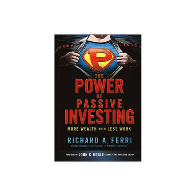 The Power of Passive Investing - by Richard A Ferri (Hardcover)