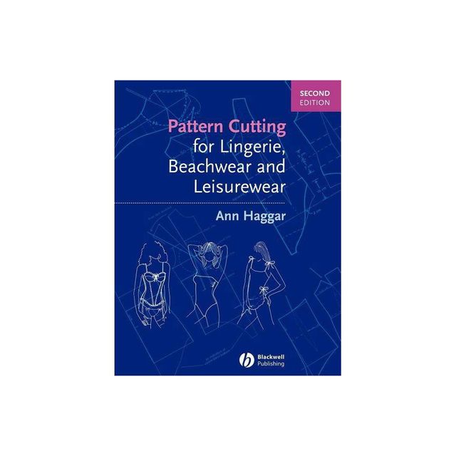 Pattern Cutting for Lingerie, Beachwear and Leisurewear - 2nd Edition by Ann Haggar (Paperback)