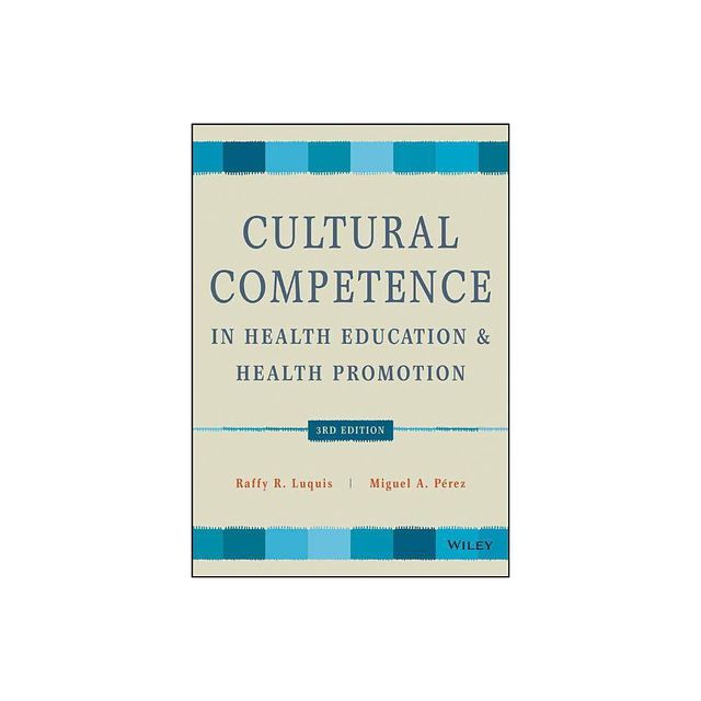 Cultural Competence in Health Education and Health Promotion - (Public Health/Aahe) 3rd Edition by Raffy R Luquis & Miguel A Prez