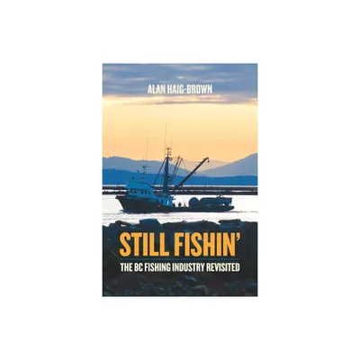 Still Fishin - by Alan Haig-Brown (Paperback)