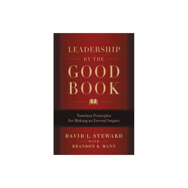 Leadership by the Good Book - by David L Steward (Hardcover)