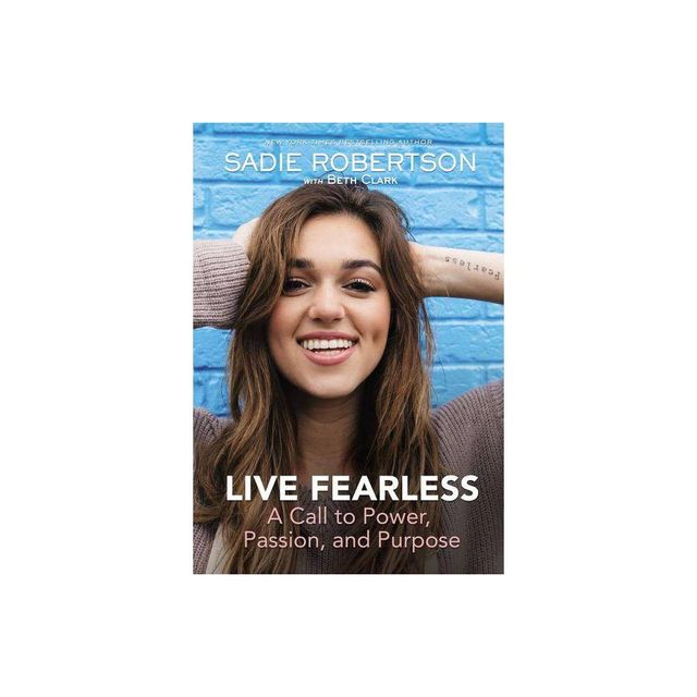 Live Fearless - by Sadie Robertson Huff (Hardcover)