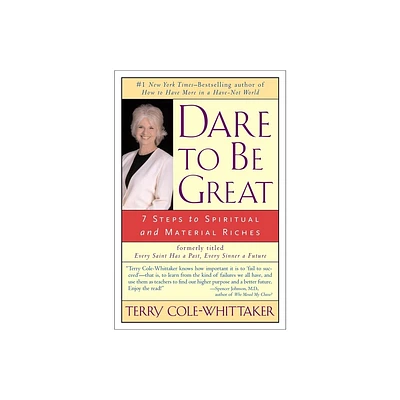 Dare to Be Great - by Terry Cole-Whittaker (Paperback)