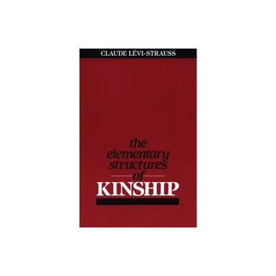 The Elementary Structures of Kinship - by Claude Levi-Strauss (Paperback)