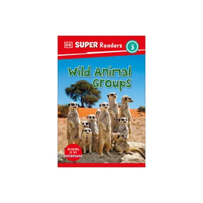 DK Super Readers Level 3 Wild Animal Groups - (Hardcover)