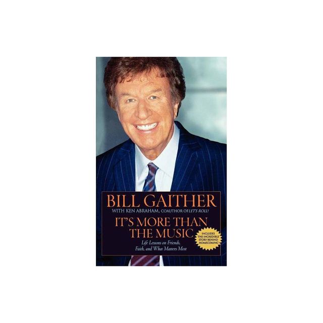 Its More Than the Music - by Bill Gaither & Ken Abraham (Paperback)