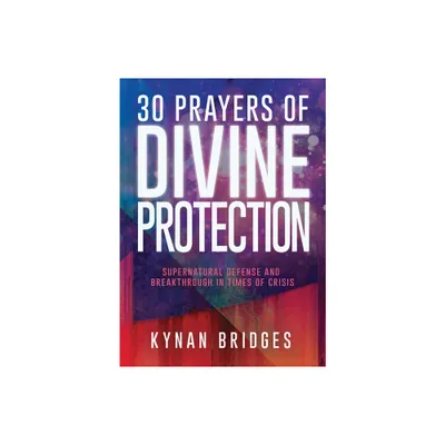 30 Prayers of Divine Protection - by Kynan Bridges (Paperback)