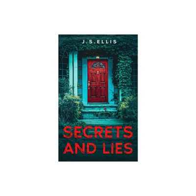 Secret and Lies - by J S Ellis (Paperback)