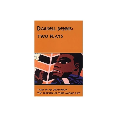 Darrell Dennis: Two Plays - (Paperback)