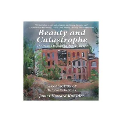 Beauty and Catastrophe - Large Print by James Howard Kunstler (Hardcover)