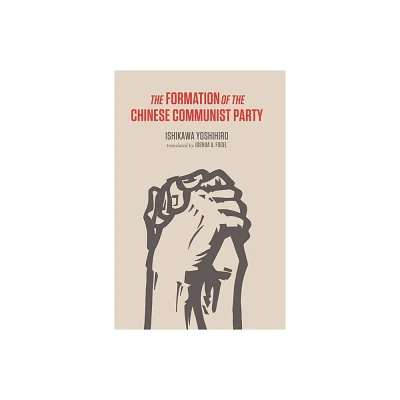 The Formation of the Chinese Communist Party - by Yoshihiro Ishikawa (Hardcover)