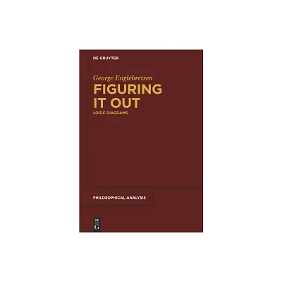 Figuring It Out - (Philosophical Analysis) by George Englebretsen (Paperback)