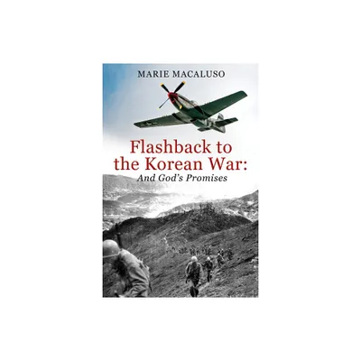 Flashback to the Korean War and Gods Promises - by Marie Macaluso (Paperback)