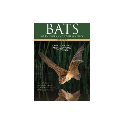 Bats of Southern and Central Africa - by Ara Monadjem & Peter John Taylor & Cotterill & M Corrie Schoeman (Hardcover)