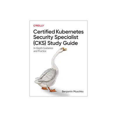 Certified Kubernetes Security Specialist (Cks) Study Guide - by Benjamin Muschko (Paperback)