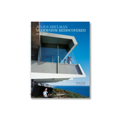 Julius Shulman. Modernism Rediscovered - by Pierluigi Serraino (Hardcover)