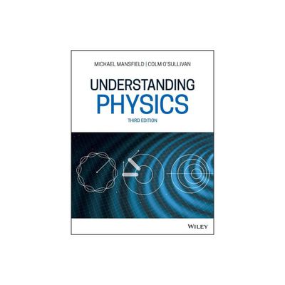 Understanding Physics - 3rd Edition by Michael M Mansfield & Colm OSullivan (Paperback)