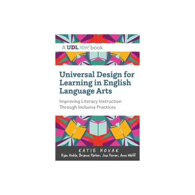 Universal Design for Learning in English Language Arts - (Udl Now!) by Katie Novak & Ryan Hinkle & Brianne Parker (Paperback)