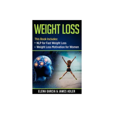 Weight Loss - (Weight Loss, Hypnosis for Weight Loss) by Elena Garcia & James Adler (Paperback)