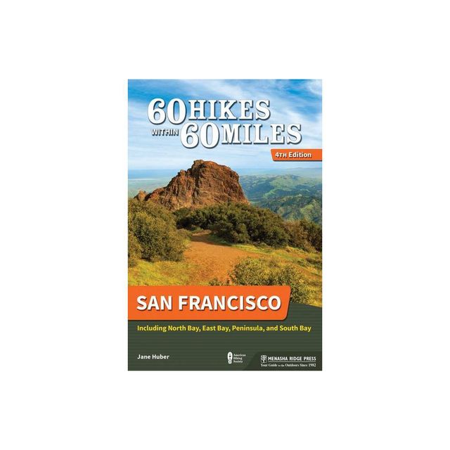 60 Hikes Within 60 Miles: San Francisco - 4th Edition by Jane Huber (Paperback)