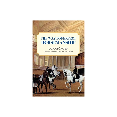 Way to Perfect Horsemanship - by Udo Burger (Paperback)