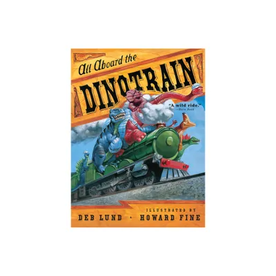 All Aboard the Dinotrain - by Deb Lund (Paperback)