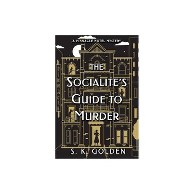 The Socialites Guide to Murder - (A Pinnacle Hotel Mystery) by S K Golden (Paperback)