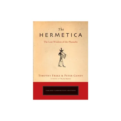 The Hermetica - by Timothy Freke & Peter Gandy (Paperback)