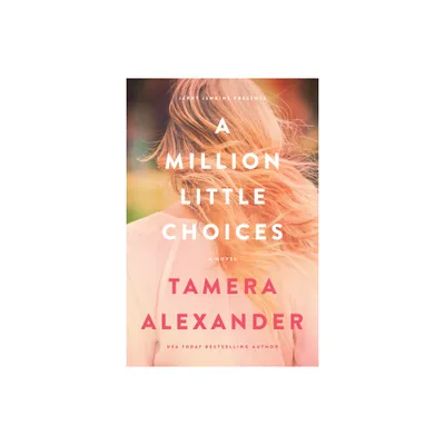 A Million Little Choices - by Tamera Alexander (Paperback)