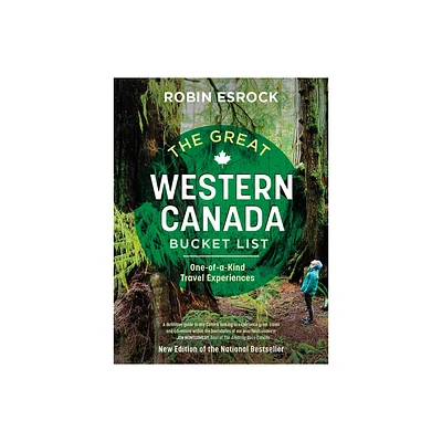 The Great Western Canada Bucket List - (Great Canadian Bucket List) 2nd Edition by Robin Esrock (Paperback)