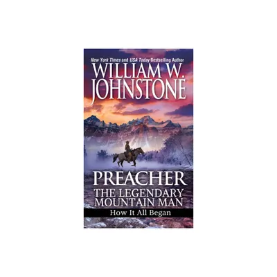 Preacher: The Legendary Mountain Man - (Preacher/First Mountain Man) by William W Johnstone (Paperback)