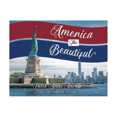 America The Beautiful - by Julie Anne Savage (Paperback)