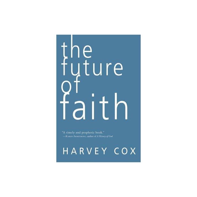 The Future of Faith - by Harvey Cox (Paperback)