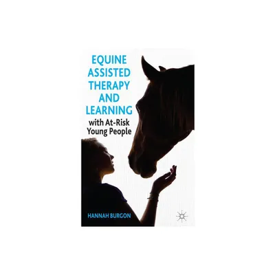 Equine-Assisted Therapy and Learning with At-Risk Young People - by Hannah Burgon (Hardcover)