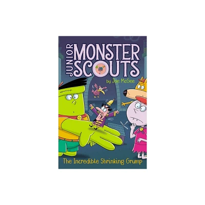 The Incredible Shrinking Grump - (Junior Monster Scouts) by Joe McGee (Hardcover)