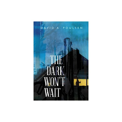 The Dark Wont Wait - by David A Poulsen (Paperback)