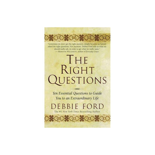 The Right Questions - by Debbie Ford (Paperback)