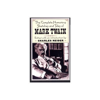 The Complete Humorous Sketches and Tales of Mark Twain - (Paperback)