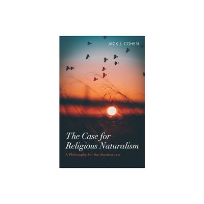 The Case for Religious Naturalism - by Jack J Cohen (Paperback)