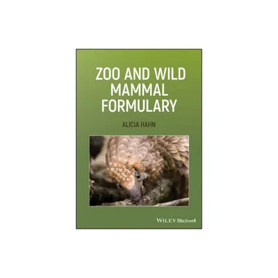 Zoo and Wild Mammal Formulary - by Alicia Hahn (Paperback)