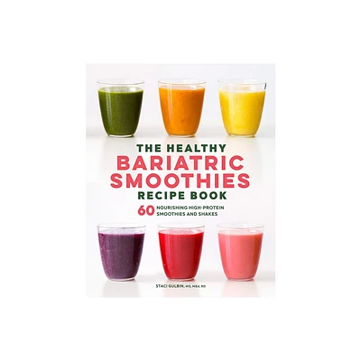 The Healthy Bariatric Smoothies Recipe Book - by Staci Gulbin (Paperback)