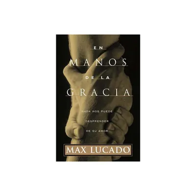 En Manos de la Gracia - by Max Lucado (Paperback)