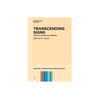 Transcending Signs - (Semiotics, Communication and Cognition [Scc]) by Eero Tarasti (Paperback)