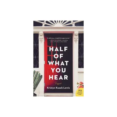 Half of What You Hear - by Kristyn Kusek Lewis (Paperback)