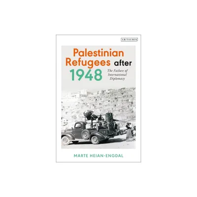 Palestinian Refugees After 1948 - by Marte Heian-Engdal (Paperback)