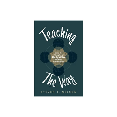 Teaching the Way - by Steven T Nelson (Paperback)