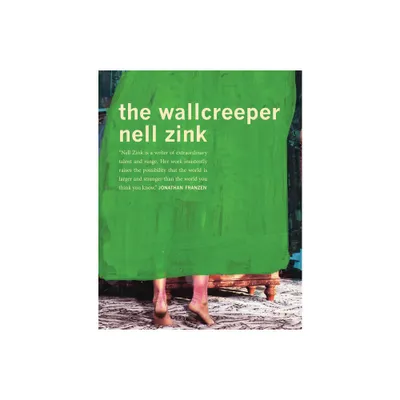 The Wallcreeper - by Nell Zink (Paperback)