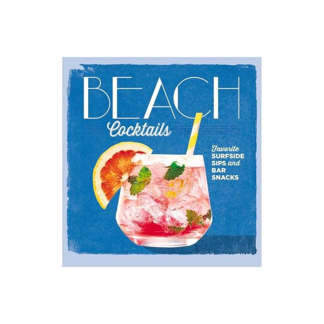 Beach Cocktails - by Editors Of Coastal The Editors of Coastal Living (Hardcover)
